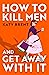 How to Kill Men and Get Awa...