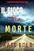 Il gioco della morte (Un emozionante thriller di Alexa Chase—Libro 1) (Italian Edition)