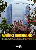 Wielki Renesans. Chińska transformacja i jej konsekwencje
