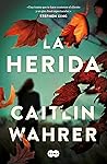 La herida by Caitlin Wahrer