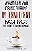 What Can You Drink During Intermittent Fasting? by Mag. Stephan Lederer MSc