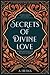 Secrets of Divine Love: A Spiritual Journey into the Heart of Islam