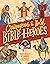 Courageous and Bold Bible Heroes: 50 True Stories of Daring Men and Women of God