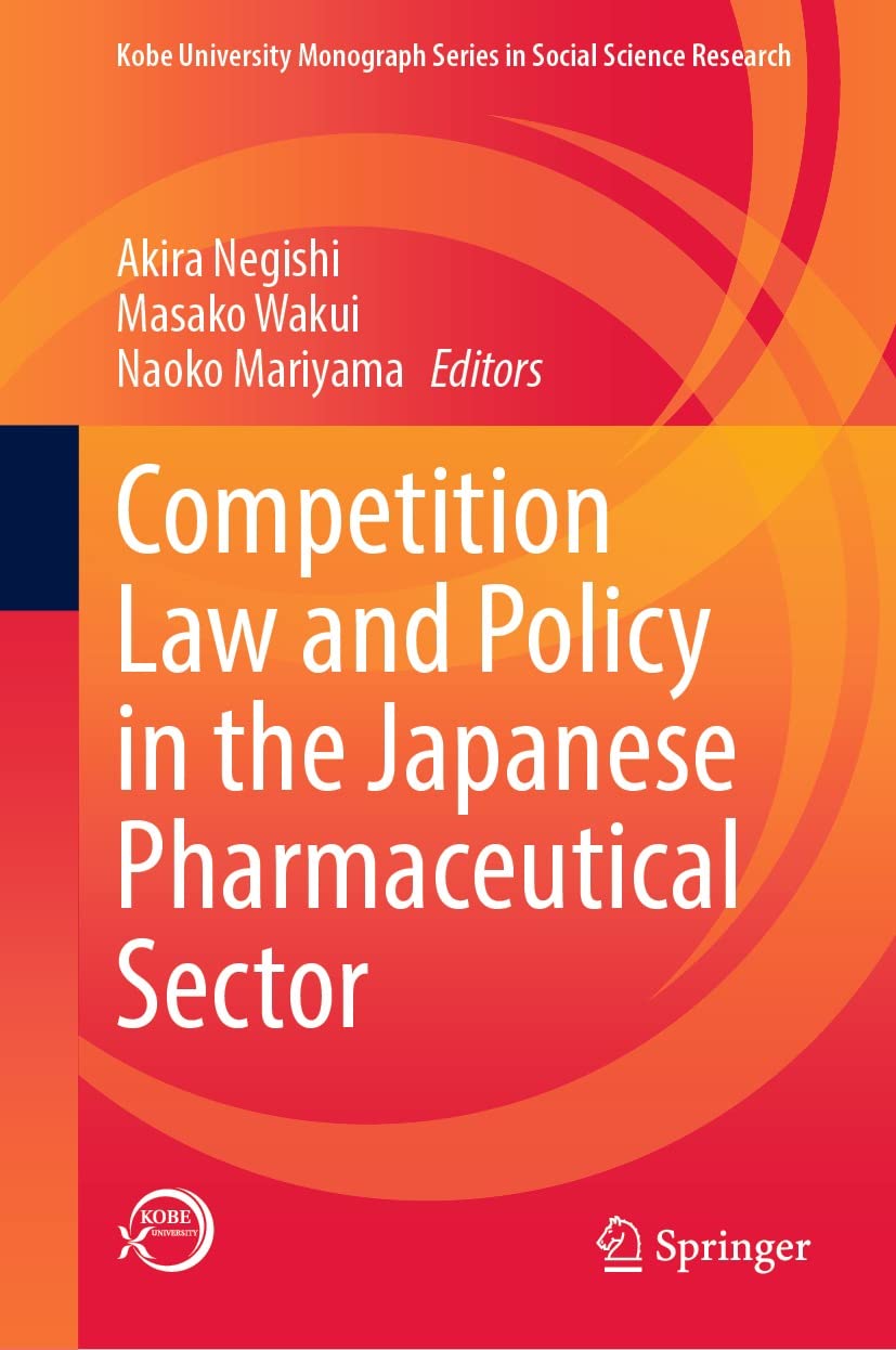 Competition Law and Policy in the Japanese Pharmaceutical Sector (Kobe University Monograph Series in Social Science Research)