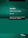 Bioethics: Health Care Law and Ethics (American Casebook Series) Bioethics: Health Care Law and Ethics (American Casebook Series)