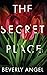 The Secret Place by Beverly Angel