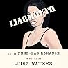 Liarmouth...A Feel-Bad Romance by John Waters