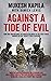 Against a Tide of Evil: How One Man Became the Whistleblower to the First Mass Murder Of the Twenty-First Century