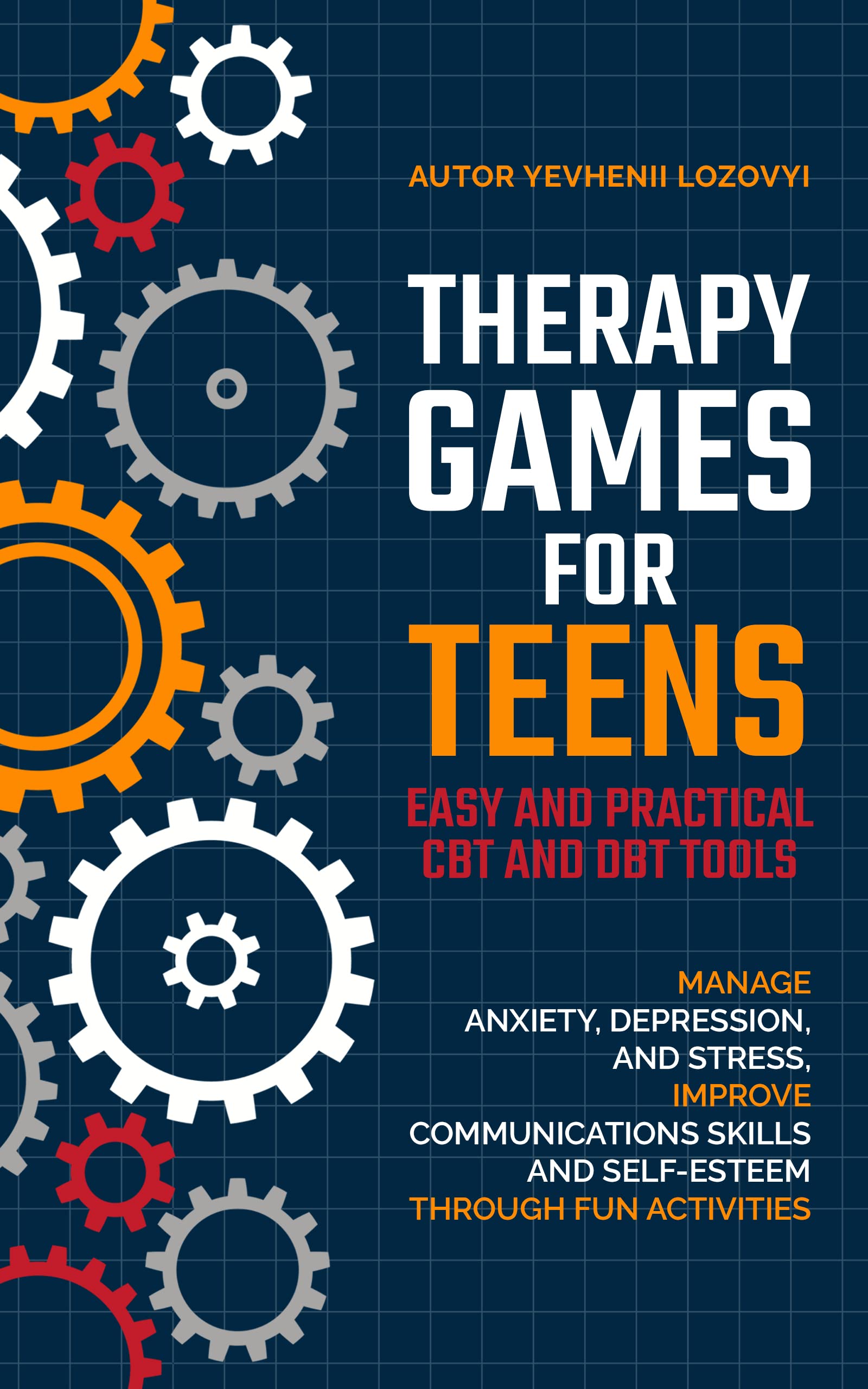 Therapy Games for Teens: Easy and Practical CBT and DBT Tools: Manage Anxiety Depression and Stress Improve Communications Skills and Self-Esteem through ... Activities (Mental Health Workbooks Book 2)