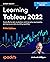 Learning Tableau 2022: Crea...