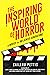 The Inspiring World of Horr...