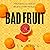 Bad Fruit