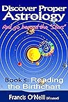 Book 5: Reading the Birthchart (Discover Proper Astrology) Book 5: Reading the Birthchart (Discover Proper Astrology)