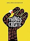 Things We Create