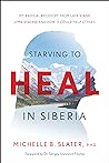 Book cover for Starving to Heal in Siberia: My Radical Recovery from Late-Stage Lyme Disease and How It Could Help Others