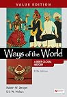 Ways of the World: A Brief Global History, Value Edition, Combined Volume Ways of the World: A Brief Global History, Value Edition, Combined Volume
