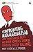 Confronting Managerialism: How the Business Elite and Their Schools Threw Our Lives Out of Balance (Economic Controversies)