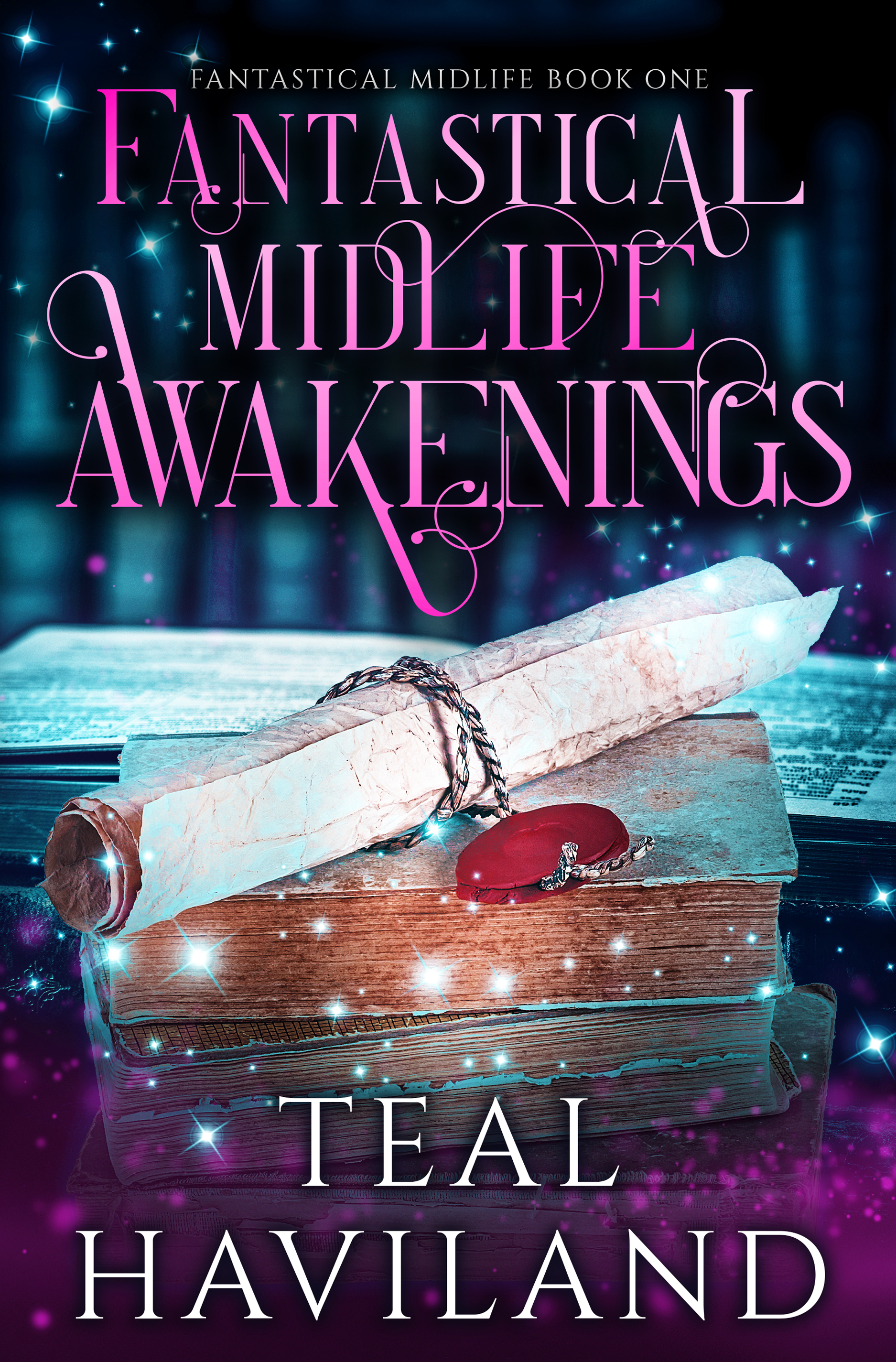 Fantastical Midlife Awakenings: A Paranormal Women's Fiction Novel (Fantastical Midlife Book 1)