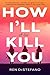How I’ll Kill You
