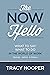 The NOW Hello by Tracy Hooper