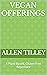 Vegan Offerings: A Plant-Ba...