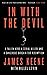 In with the Devil: A Fallen Hero, a Serial Killer, and a Dangerous Bargain for Redemption