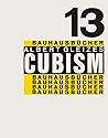 Albert Gleizes: Cubism: Bauhausbücher 13 (Bauhausbücher, 13) Albert Gleizes: Cubism: Bauhausbücher 13 (Bauhausbücher, 13)