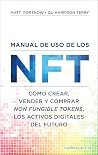 Manual de uso de los NFT: Cómo crear, vender y comprar Non Fungible Tokens, los activos digitales del futuro (Spanish Edition) Manual de uso de los NFT: Cómo crear, vender y comprar Non Fungible Tokens, los activos digitales del futuro (Spanish Edition)