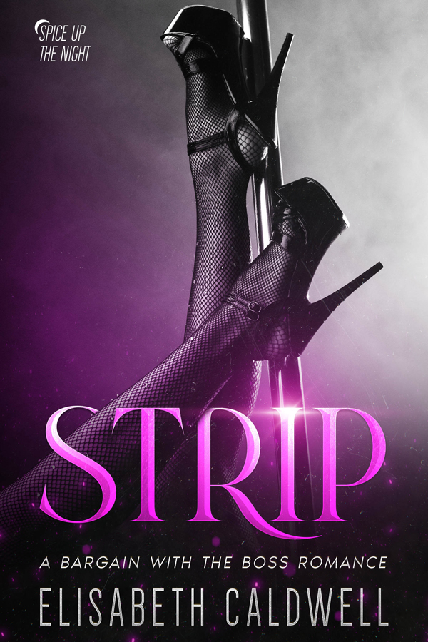 Strip: A Bargain with the Boss Romance (Spice Up the Night, #1)