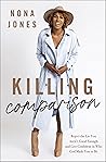 Killing Comparison: Reject the Lie You Aren't Good Enough and Live Confident in Who God Made You to Be Book cover for Killing Comparison: Reject the Lie You Aren't Good Enough and Live Confident in Who God Made You to Be
