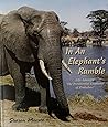 In an Elephant's Rumble: Life Amongst The Presidential Elephants of Zimbabwe In an Elephant's Rumble: Life Amongst The Presidential Elephants of Zimbabwe