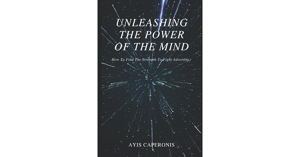 Unleashing The Power Of The Mind How To Find The Strength To Fight Unleashing the power of the mind how to find the strength to fight