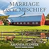 Marriage Can Be Mischief by Amanda Flower