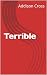 Terrible by Addison Cross