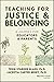 Teaching for Justice and Belonging: A Journey for Educators and Parents