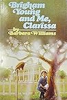 Brigham Young and Me, Clarissa by Barbara Williams
