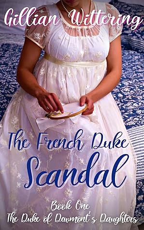 The French Duke Scandal: A Steamy Regency Romance by Gillian Wittering