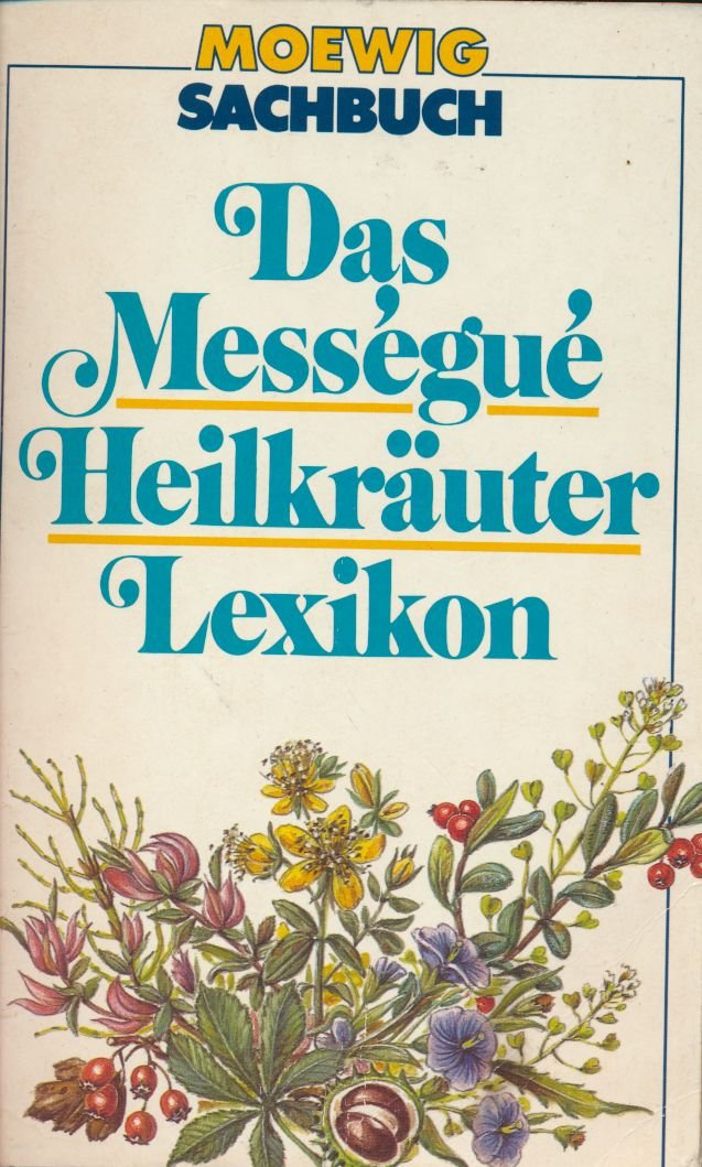 Das Messegue Heilkrauter Lexikon (Perfect Paperback)