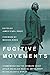 Fugitive Movements by James O'Neil Spady