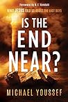 Is The End Near?: What Jesus Told Us About the Last Days Is The End Near?: What Jesus Told Us About the Last Days