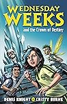 Wednesday Weeks and the Crown of Destiny (Wednesday Weeks, #2)