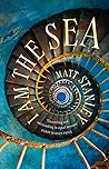 I Am the Sea by Matt Stanley