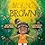 Basking in My Brown