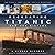 Recreating Titanic and Her Sisters by J. Kent Layton