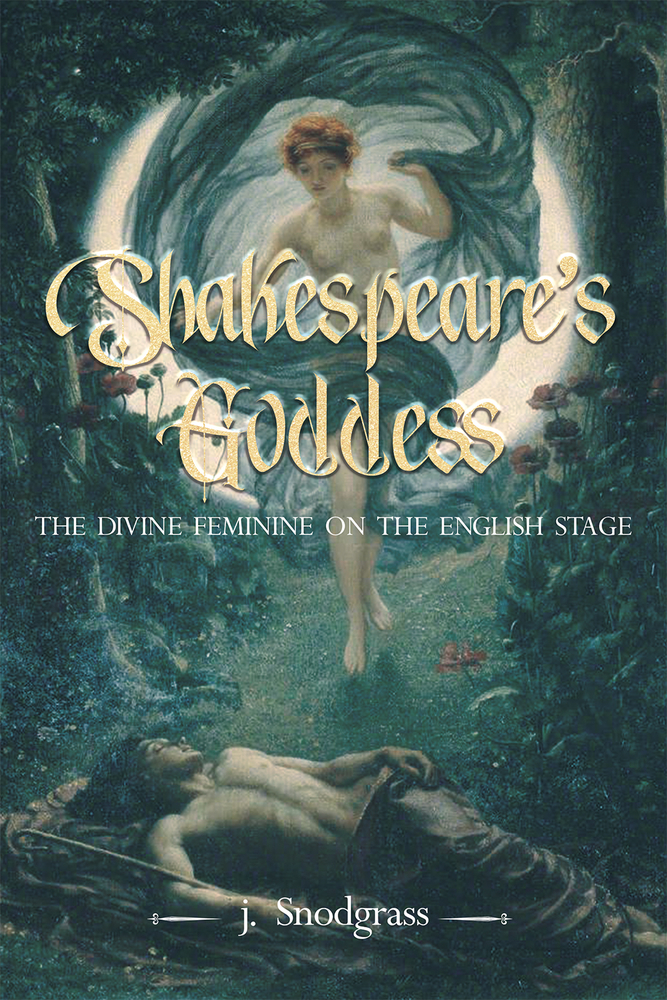 Shakespeare's Goddess: The Divine Feminine on the English Stage (City of Light)