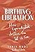 Birthing Liberation: How Re...