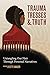 Trauma, Tresses, and Truth by Lyzette Wanzer