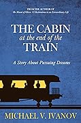 The Cabin at the End of the Train: A Story About Pursuing Dreams