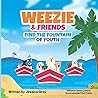 Weezie & Friends Find the Fountain of Youth