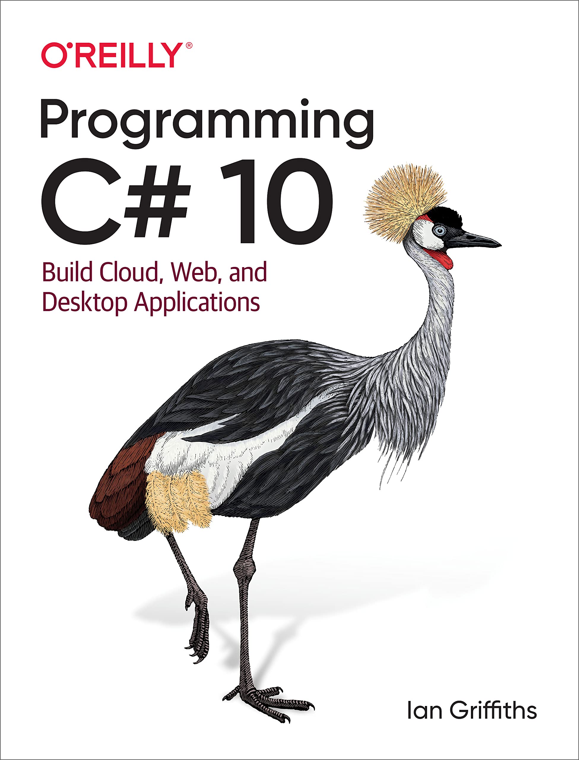 Programming C# 10: Build Cloud, Web, and Desktop Applications (Kindle Edition)